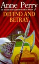 Defend and Betray (William Monk Mystery, Book 3) - Un mystère victorien atmosphérique et captivant. - Defend and Betray (William Monk Mystery, Book 3) - An atmospheric and compelling Victorian mystery