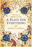 Une place pour chaque chose - La curieuse histoire de l'ordre alphabétique - Place For Everything - The Curious History of Alphabetical Order