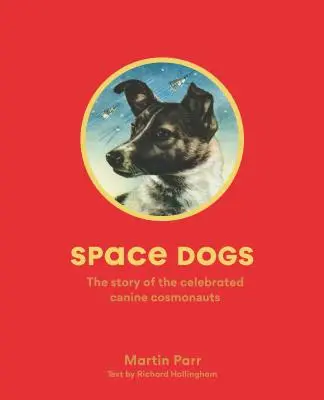 Space Dogs : L'histoire des célèbres cosmonautes canins - Space Dogs: The Story of the Celebrated Canine Cosmonauts