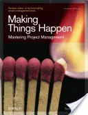 Faire bouger les choses : Maîtriser la gestion de projet - Making Things Happen: Mastering Project Management