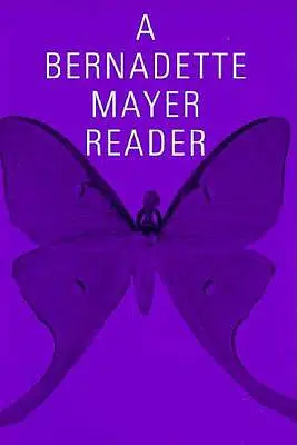 Une lecture de Bernadette Mayer - A Bernadette Mayer Reader