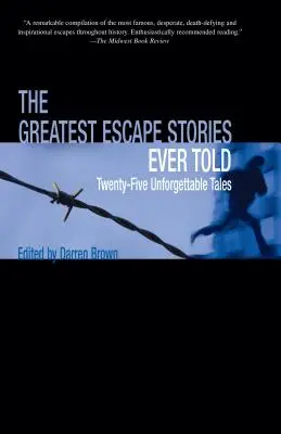 Les plus belles histoires d'évasion jamais racontées : Vingt-cinq histoires inoubliables - Greatest Escape Stories Ever Told: Twenty-Five Unforgettable Tales