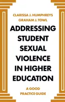 Lutter contre la violence sexuelle à l'égard des étudiants dans l'enseignement supérieur : Guide de bonnes pratiques - Addressing Student Sexual Violence in Higher Education: A Good Practice Guide