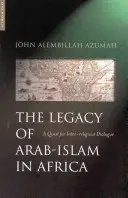 L'héritage de l'arabo-islam en Afrique : Une quête de dialogue interreligieux - The Legacy of Arab-Islam in Africa: A Quest for Inter-Religious Dialogue