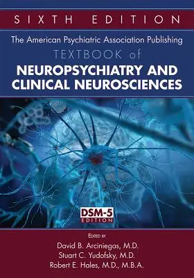 Le manuel de neuropsychiatrie et de neurosciences cliniques publié par l'American Psychiatric Association - The American Psychiatric Association Publishing Textbook of Neuropsychiatry and Clinical Neurosciences