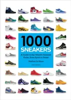 1000 Sneakers : Un guide des plus grandes chaussures du monde, du sport à la rue - 1000 Sneakers: A Guide to the World's Greatest Kicks, from Sport to Street