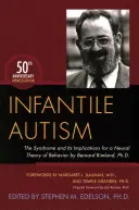 L'autisme infantile : Le syndrome et ses implications pour une théorie neuronale du comportement par Bernard Rimland, Ph.D. - Infantile Autism: The Syndrome and Its Implications for a Neural Theory of Behavior by Bernard Rimland, Ph.D.