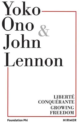 Yoko Ono.Growing Freedom : Libert Conqurante / Growing Freedom - Yoko Ono.Growing Freedom: Libert Conqurante / Growing Freedom