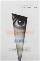 Torture et dignité : Essai sur le préjudice moral - Torture and Dignity: An Essay on Moral Injury