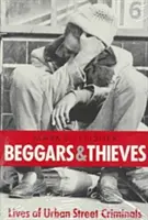 Mendiants et voleurs : La vie des criminels des rues urbaines - Beggars and Thieves: Lives of Urban Street Criminals