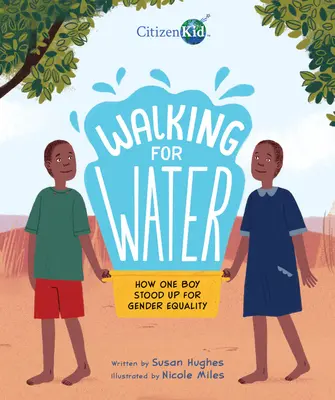 Marcher pour l'eau : Comment un garçon a défendu l'égalité des sexes - Walking for Water: How One Boy Stood Up for Gender Equality