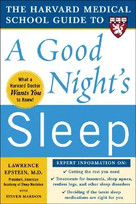 Le guide de la Harvard Medical School pour une bonne nuit de sommeil - The Harvard Medical School Guide to a Good Night's Sleep