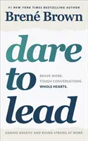 Oser diriger - Un travail courageux. Conversations difficiles. Des cœurs entiers. - Dare to Lead - Brave Work. Tough Conversations. Whole Hearts.