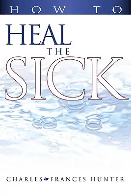 Comment guérir les malades - How to Heal the Sick