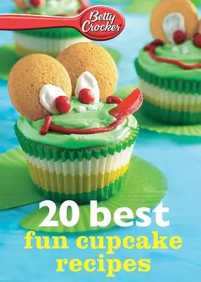 Betty Crocker 20 meilleures recettes de cupcakes amusants - Betty Crocker 20 Best Fun Cupcake Recipes