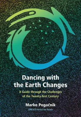 Danser avec les changements de la Terre : Un guide pour relever les défis du XXIe siècle - Dancing with the Earth Changes: A Guide Through the Challenges of the Twenty-First Century