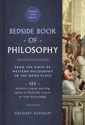 Le livre de chevet de la philosophie, 1 : De la naissance de la philosophie occidentale à la bonne place : 125 événements historiques et grandes idées pour repousser les limites de votre savoir - The Bedside Book of Philosophy, 1: From the Birth of Western Philosophy to the Good Place: 125 Historic Events and Big Ideas to Push the Limits of You