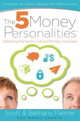 Les 5 personnalités de l'argent : Parler le même langage d'amour et d'argent - The 5 Money Personalities: Speaking the Same Love and Money Language