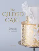 Le gâteau doré : Les règles d'or de la décoration de gâteaux métalliques - The Gilded Cake: The Golden Rules of Cake Decorating for Metallic Cakes