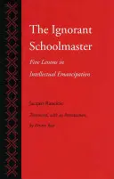 Le maître d'école ignorant : Cinq leçons d'émancipation intellectuelle - The Ignorant Schoolmaster: Five Lessons in Intellectual Emancipation