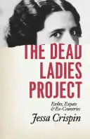 Le projet Dead Ladies : Exils, expats et ex-pays - The Dead Ladies Project: Exiles, Expats, and Ex-Countries