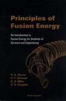 Principes de l'énergie de fusion : Une introduction à l'énergie de fusion pour les étudiants en sciences et en ingénierie - Principles of Fusion Energy: An Introduction to Fusion Energy for Students of Science and Engineering