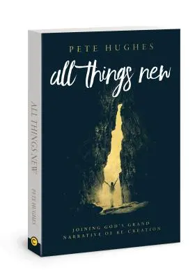 Tout est nouveau : Rejoindre l'histoire de la recréation de Dieu - All Things New: Joining God's Story of Re-Creation