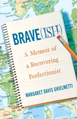 Brave(ish) : Mémoires d'un perfectionniste en voie de guérison - Brave(ish): A Memoir of a Recovering Perfectionist