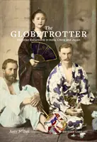 Le globe-trotter : Excursions victoriennes en Inde, en Chine et au Japon - The Globetrotter: Victorian Excursions in India, China and Japan