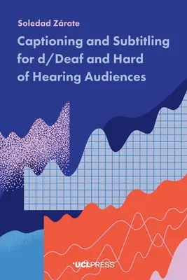 Sous-titrage pour les sourds et malentendants - Captioning and Subtitling for d/Deaf and Hard of Hearing Audiences