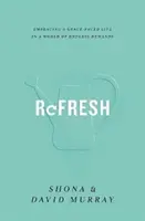 Rafraîchir : Une vie au rythme de la grâce dans un monde d'exigences sans fin - Refresh: Embracing a Grace-Paced Life in a World of Endless Demands