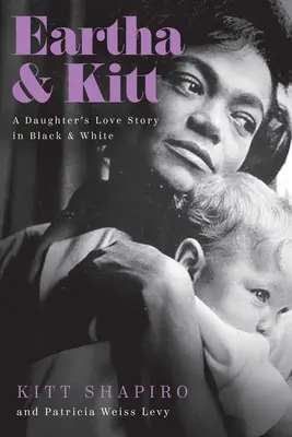 Eartha & Kitt : L'histoire d'amour d'une fille en noir et blanc - Eartha & Kitt: A Daughter's Love Story in Black and White