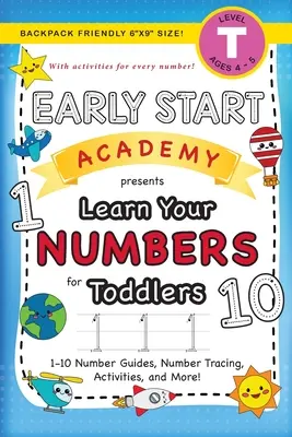 Early Start Academy, Learn Your Numbers for Toddlers : (Ages 3-4) 1-10 Number Guides, Number Tracing, Activities, and More ! (Sac à dos adapté, format 6x9) - Early Start Academy, Learn Your Numbers for Toddlers: (Ages 3-4) 1-10 Number Guides, Number Tracing, Activities, and More! (Backpack Friendly 6x9 Size