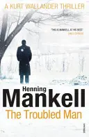 L'homme troublé - Un mystère de Kurt Wallander - Troubled Man - A Kurt Wallander Mystery