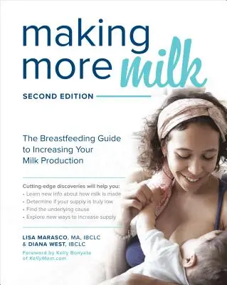 Faire plus de lait : Le guide de l'allaitement pour augmenter votre production de lait, deuxième édition - Making More Milk: The Breastfeeding Guide to Increasing Your Milk Production, Second Edition