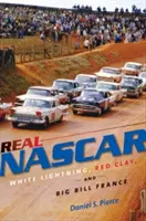 Real NASCAR : L'éclair blanc, l'argile rouge et Big Bill France - Real NASCAR: White Lightning, Red Clay, and Big Bill France