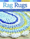 Rag Rugs, 2nd Edition, Revised and Expanded : 16 projets faciles à réaliser au crochet avec des bandes de tissu - Rag Rugs, 2nd Edition, Revised and Expanded: 16 Easy Crochet Projects to Make with Strips of Fabric