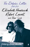 Dolphin Letters, 1970-1979 - Elizabeth Hardwick, Robert Lowell et leur cercle - Dolphin Letters, 1970-1979 - Elizabeth Hardwick, Robert Lowell and Their Circle