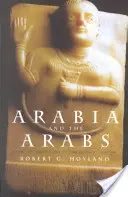 L'Arabie et les Arabes : De l'âge de bronze à l'avènement de l'islam - Arabia and the Arabs: From the Bronze Age to the Coming of Islam