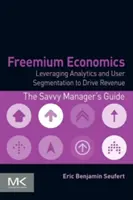 L'économie du freemium : Tirer parti de l'analyse et de la segmentation des utilisateurs pour générer des revenus - Freemium Economics: Leveraging Analytics and User Segmentation to Drive Revenue