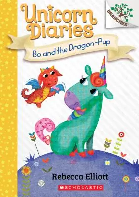 Bo et le chiot dragon : Un Livre de Branches (Journal de la Licorne #2), 2 - Bo and the Dragon-Pup: A Branches Book (Unicorn Diaries #2), 2