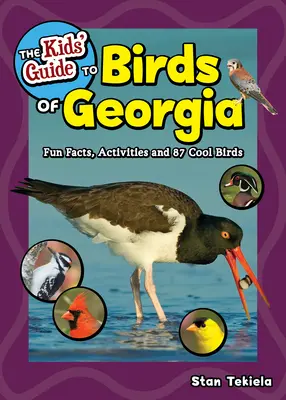 Le guide des oiseaux de Géorgie pour les enfants : Faits amusants, activités et 87 oiseaux sympas - The Kids' Guide to Birds of Georgia: Fun Facts, Activities and 87 Cool Birds