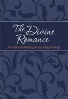 La Divine Romance : 365 jours de méditation sur le Cantique des Cantiques - The Divine Romance: 365 Days Meditating on the Song of Songs