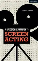 Une approche de l'interprétation à l'écran par le biais d'un coach de vie - A Life-Coaching Approach to Screen Acting