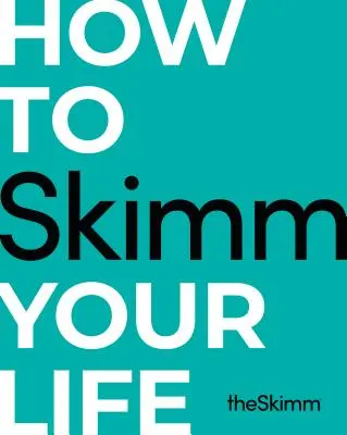Comment écumer sa vie - How to Skimm Your Life