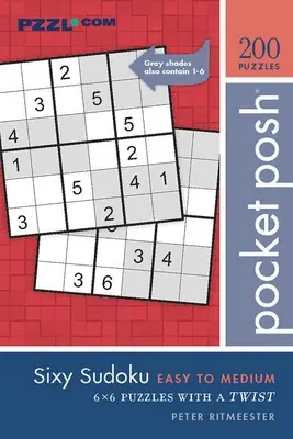 Pocket Posh Sixy Sudoku Easy to Medium : 200 puzzles 6x6 avec une touche d'originalité - Pocket Posh Sixy Sudoku Easy to Medium: 200 6x6 Puzzles with a Twist