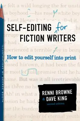 L'auto-édition pour les écrivains de fiction, deuxième édition : Comment s'éditer soi-même pour l'impression - Self-Editing for Fiction Writers, Second Edition: How to Edit Yourself Into Print