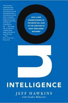 L'intelligence : Comment une nouvelle compréhension du cerveau conduira à la création de machines réellement intelligentes - On Intelligence: How a New Understanding of the Brain Will Lead to the Creation of Truly Intelligent Machines