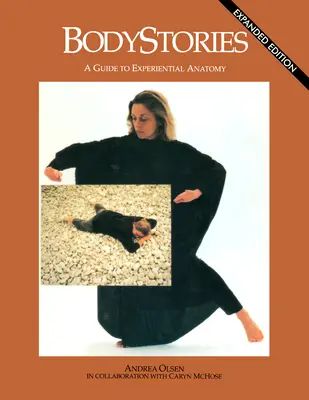 Bodystories : Un guide d'anatomie expérientielle - Bodystories: A Guide to Experiential Anatomy