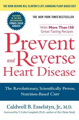 Prévenir et inverser les maladies cardiaques : Le remède révolutionnaire, scientifiquement prouvé, basé sur la nutrition - Prevent and Reverse Heart Disease: The Revolutionary, Scientifically Proven, Nutrition-Based Cure